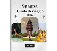 Spagna Guida di viaggio 2026: Guida turistica definitiva della Spagna 2026: dove la storia incontra l'avventura, il sapore e le esperienze indimenticabili