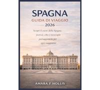 SPAGNA GUIDA DI VIAGGIO 2026: Scopri il cuore della Spagna: festival, cibo e meraviglie paesaggistiche per ogni viaggiatore