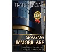 Spagna Immobiliare: Tutto quello che ti serve per iniziare nel mercato immobiliare spagnolo