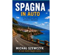 Spagna in Auto: La guida definitiva per un viaggio on the road attraverso la Spagna