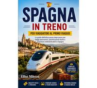 Spagna in treno per chi la visita per la prima volta: Itinerari, biglietti, viaggi panoramici, viaggi da città a città,consigli sui pass ferroviari e pianificazione di viaggi semplificata.