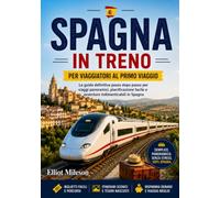 Spagna in treno per chi la visita per la prima volta: Itinerari, biglietti, viaggi panoramici, viaggi da città a città,consigli sui pass ferroviari e pianificazione di viaggi semplificata.
