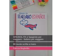 SPAGNOL.ITA 3: Spagnolo per viaggiare - Italiano per viaggiare: 86 tavole scritte a mano