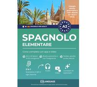 Spagnolo A2 elementare: Corso completo con app e video: Impara lo spagnolo A2. Corso strutturato con dialoghi, esercizi, audio, video ed esercizi. ... Preparazione al DELE e SIELE.: 2 (ELE)