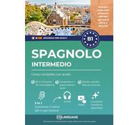 Spagnolo B1 intermedio. Corso completo con audio: Imparare lo spagnolo B1 con testi, esercizi, audio, video ed esercizi. ideale per lo studio autonomo ... Preparazione al DELE e SIELE.: 1 (ELE)