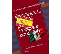 SPAGNOLO FACILE per viaggiare DOPO I 50: Le 100 frasi che servono davvero (Lingue per Viaggiatori - Languages for Travelers - Idiomas para Viajeros)