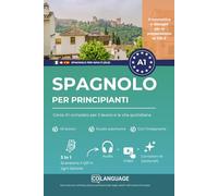 Spagnolo per principianti: Corso A1 completo per il lavoro e la vita quotidiana: Impara lo spagnolo con dialoghi interattivi, grammatica e audio. Per ... DELE A1. (Spagnolo per adulti (ELE))