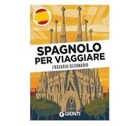 Spagnolo per viaggiare. Frasario, dizionario (Parole e frasi per viaggiare)