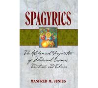 Spagyrics – La preparación alquímica de esencias medicinales, tinturas y elixires