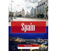 Spain: A Stunning Coffee Table Picture Book - For Travelers & Tourism Lovers