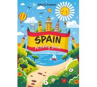 Spain Activity Book For Kids: Color, Learn, and Have Fun with Spain!