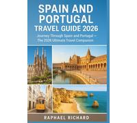 Spain And Portugal Travel Guide 2026: Journey Through Spain and Portugal - The 2026 Ultimate Travel Companion (FULL COLOR)