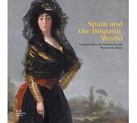 Spain and the Hispanic World /anglais: treasures from the hispanic society, museum & library (Royal Academy publications)