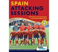 Spain Attacking Sessions - 140 Practices from Goal Analysis of the Spanish National Team