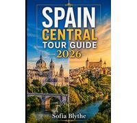 SPAIN CENTRAL TOUR GUIDE 2026: A Practical Guide to Madrid, Toledo, Segovia, Ávila & Salamanca