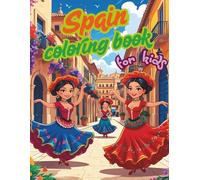 Spain Coloring Book For Kids: Learn About Spain Through Coloring and Creativity