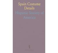 Spain Costume Details: Women's Coiffure, Ten Illustrations From Photographs in the Collections of the Hispanic Society of America