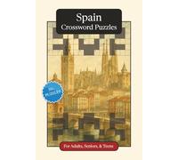 Spain Crossword Puzzles: Crossword Puzzles with Easy to Read Print about Spain, Culture, History and More | 6x9 inches, 120 pages | 50+ Puzzles ... ... (World Countries Crossword Puzzles)