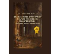 Spain: Empires Exploration Culture and Modern Transformation: From Ancient Iberia to a Global Nation: 15 (Living History)