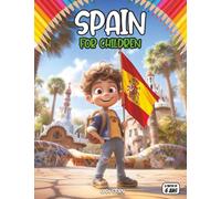 Spain for Kids: Discover the Magic of the Land of Sun and Flamenco: A Fun Journey Through Vibrant Festivals, Tasty Tapas, Ancient Castles, and Famous ... Pages - Educational Guide for Young Explorers
