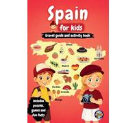 Spain for Kids - Travel Guide and Activity Book: Discover Spanish Culture, History, Cities, and Traditions Through Games, Puzzles, and Fascinating Facts (Junior Globetrotters)