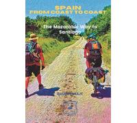 Spain from Coast to Coast: The Mozarabic Way to Santiago (España de Costa a Costa)