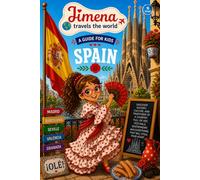 Spain Guide for Kids: Travel, Learn and Discover with Jimena (Jimena viaja por el mundo)