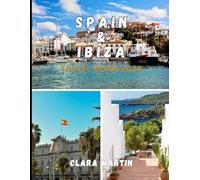 SPAIN & IBIZA TRAVEL GUIDE 2026: The Ultimate 2026 Guide to Barcelona, Madrid, Seville, Ibiza’s Beaches, Culture, Cuisine, Nightlife, Hidden Gems, and Smart Travel Planning
