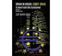 Spain In Crisis (2007- 2014). A View From The Eurotower. Volume Iii Re
