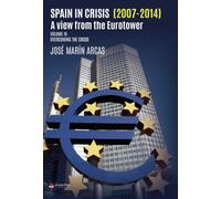 Spain in crisis (2007-2014). A view from the Eurotower. Volume IV Overcoming the crisis