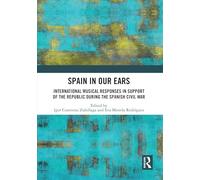 Spain in Our Ears: International Musical Responses in Support of the Republic during the Spanish Civil War