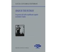 Spain In The Hudson: Los Poetas Del Exilio Republicano Español En Esta