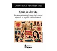 SPAIN IS IDENTITY REPRESENTACIONES DE LA IDENTIDAD CULTURAL | Onesimo Samuel Hernandez Gomez