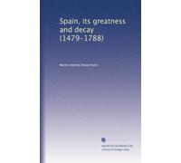 Spain, its greatness and decay (1479-1788)