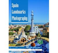 Spain Landmarks Photography: Coffee Table Picture Book - Beautiful Images of Spain's Most Iconic Places