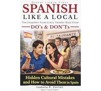 Spain Like a Local: The Unspoken Rules, Cultural Codes, and Everyday Etiquette Every Traveler Must Know - 2026 Edition
