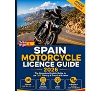 Spain Motorcycle Licence Guide 2026: The Complete English Guide to the DGT Theory & Practical Exams - Classes AM, A1, A2 & A, with 220 Practice Questions and 3 Mock Exams