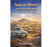 Spain on Wheels: Motorization and the Making of a Modern Car Industry