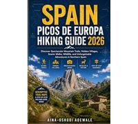 SPAIN PICOS DE EUROPA HIKING GUIDE 2026: Discover Spectacular Mountain Trails, Hidden Villages, Scenic Walks, Wildlife, and Unforgettable Adventures ... Spain: 30 (THE TRAIL COMPANION COLLECTION)