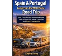 Spain & Portugal Campervan And Motorhome Road Trip: Epic Coastal Drives, Mountain Routes, Overnight Parking Spots, Campsites, and Stress-Free Van Life
