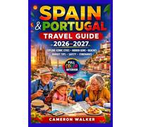 SPAIN & PORTUGAL TRAVEL GUIDE 2026-2027: Ultimate Full-Color Travel Companion with Cities, Beaches, Hidden Gems, Food, Itineraries & Budget Tips