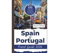 SPAIN & PORTUGAL TRAVEL GUIDE 2026: Your Essential Pocket Handbook To Iconic Landmarks, Top Attractions, With Insider Tips For A Seamless Adventure.