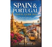 Spain & Portugal Travel Guide 2026: Your Ultimate Guide to the Timeless Beauty of Spain and Portugal