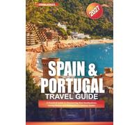 SPAIN & PORTUGAL TRAVEL GUIDE 2027: Experience Greece's Picturesque Island Golden Beaches, Lush Scenery & Relaxing Escapes