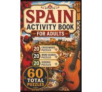 Spain Puzzle Book for Adults: Crosswords, Word Searches and Sudoku Featuring Spanish Culture, History, Cities, Cuisine, Festivals and Famous ... 20 Sudoku Puzzles • Answer Keys • 6 x 9 Inch