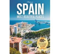 Spain’s Most Beautiful Places: A Travel Coffee Table Book of Historic Cities, Beaches, Architecture, and Scenic Landscapes Across Spain (Large Format Photography Collection)