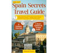Spain Secrets Travel Guide: Expert Itineraries, Hidden Gems & Local Secrets for Independent Travelers + Budget Hacks, Cultural Immersion Tips & Stress-Free Planning Tricks