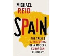 Spain: The Trials And Triumphs Of A Modern European Country