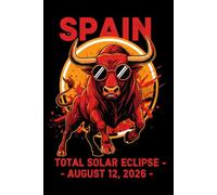Spain Total Solar Eclipse August 12 2026: Once-in-a-Lifetime Eclipse Viewing Journal 6x9 120 Pages & Travel Notebook for Astronomy Lovers