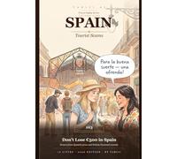 Spain: Tourist Scams 2026: 103 Real Scams Across Madrid, Barcelona, Seville & 13 More Cities - Drawn from Spanish News Reports and Policia Nacional Records